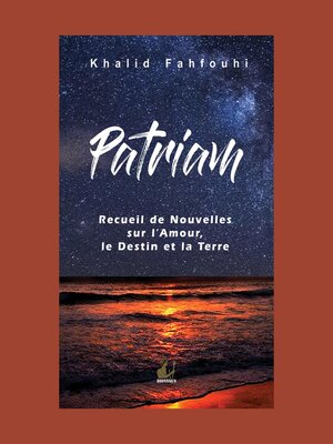cover image of Patriam, Recueil de Nouvelles sur l'Amour, le Destin et la Terre